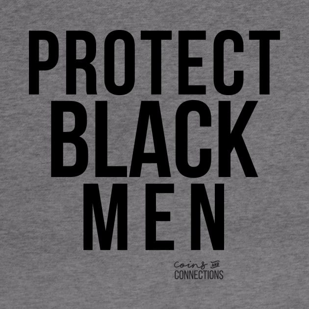 Protect Black Men // Coins and Connections by coinsandconnections